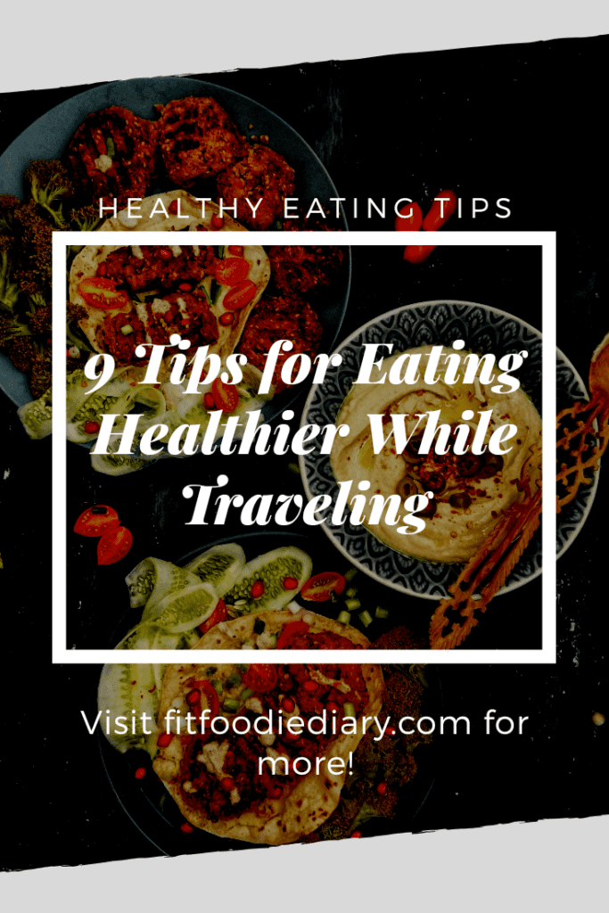 9 Tips For Eating Healthy While Traveling | How To Stay Fit During A ...